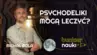 Grafika ilustracyjno-informacyjna z podtytułem odcinka („Psychodeliki mogą leczyć?"), imieniem i nazwiskiem gościa-rozmówcy oraz jego zdjęciem.