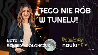 Grafika ilustracyjno-informacyjna z podtytułem odcinka („Tego nie rób w tunelu!”), imieniem i nazwiskiem gościni-rozmówczyni oraz jej zdjęciem.