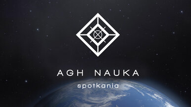 Zdjęcie kulii ziemskiej z widocznym przed nią tekstem AGH NAUKA spotkania oraz logotypem na bazie rombu.