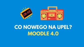 grafika informacyjna z napisem "Co nowego na UPeL? MOODLE 4.0"