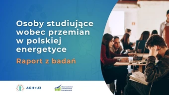 Grafika dekoracyjno-informacyjna: zdjęcie młodych ludzi przy biurkach; obok napis: "Osoby studiujące wobec przemian w polskiej energetyce. Raport z badań".