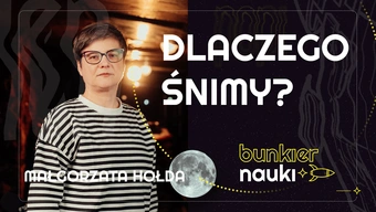 Grafika ilustracyjno-informacyjna z podtytułem odcinka („Dlaczego śnimy?"), imieniem i nazwiskiem gościni-rozmówczyni oraz jej zdjęciem.